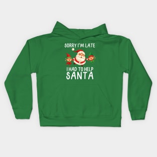 Sorry I'm late, I had to help Santa.  White Letters Kids Hoodie